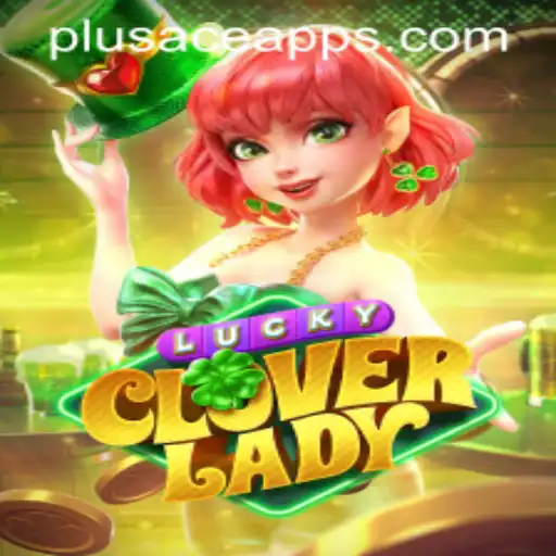 A Comprehensive Guide to LuckyCloverLady and the PlusAce Login App